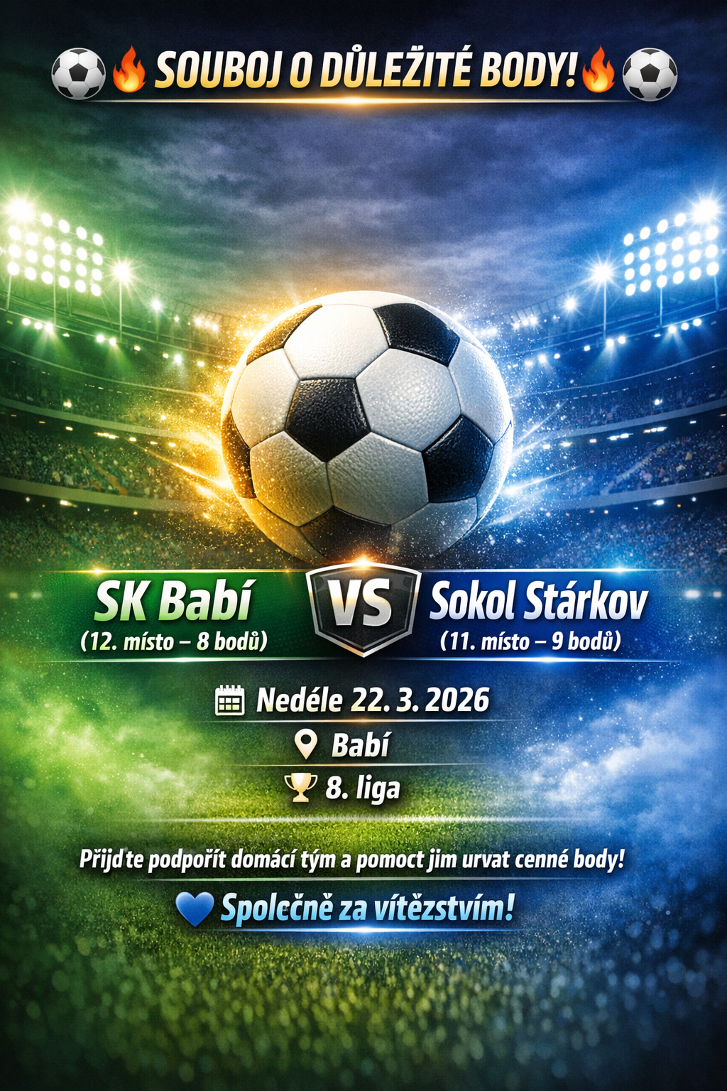 Tahle neděle přinese zápas, kde půjde opravdu o všechno!
Dva týmy, minimální rozdíl v tabulce a maximální nasazení na hřišti 💪
👉 SK Babí (12. místo – 8 bodů)
🆚
👉 Sokol Stárkov (11. místo – 9 bodů)
Rozhodovat budou maličkosti… a taky vaše podpora! 👏
📅 Neděle 22. 3. 2026
📍 Babí
🏆 8. liga
Přijďte vytvořit skvělou atmosféru a pomoct domácím urvat důležité body!
💙 Společně za vítězstvím!
#skbabi #fotbal #8liga #zapasy #podporujnas
